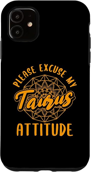 iPhone 11 Excuse My Taurus Attitude Taurus Zodiac Sign Women Case