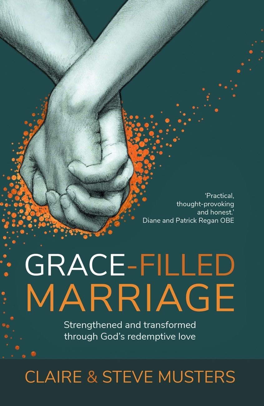 Grace-Filled Marriage: Strengthened and Transformed Through God's Redemptive Love