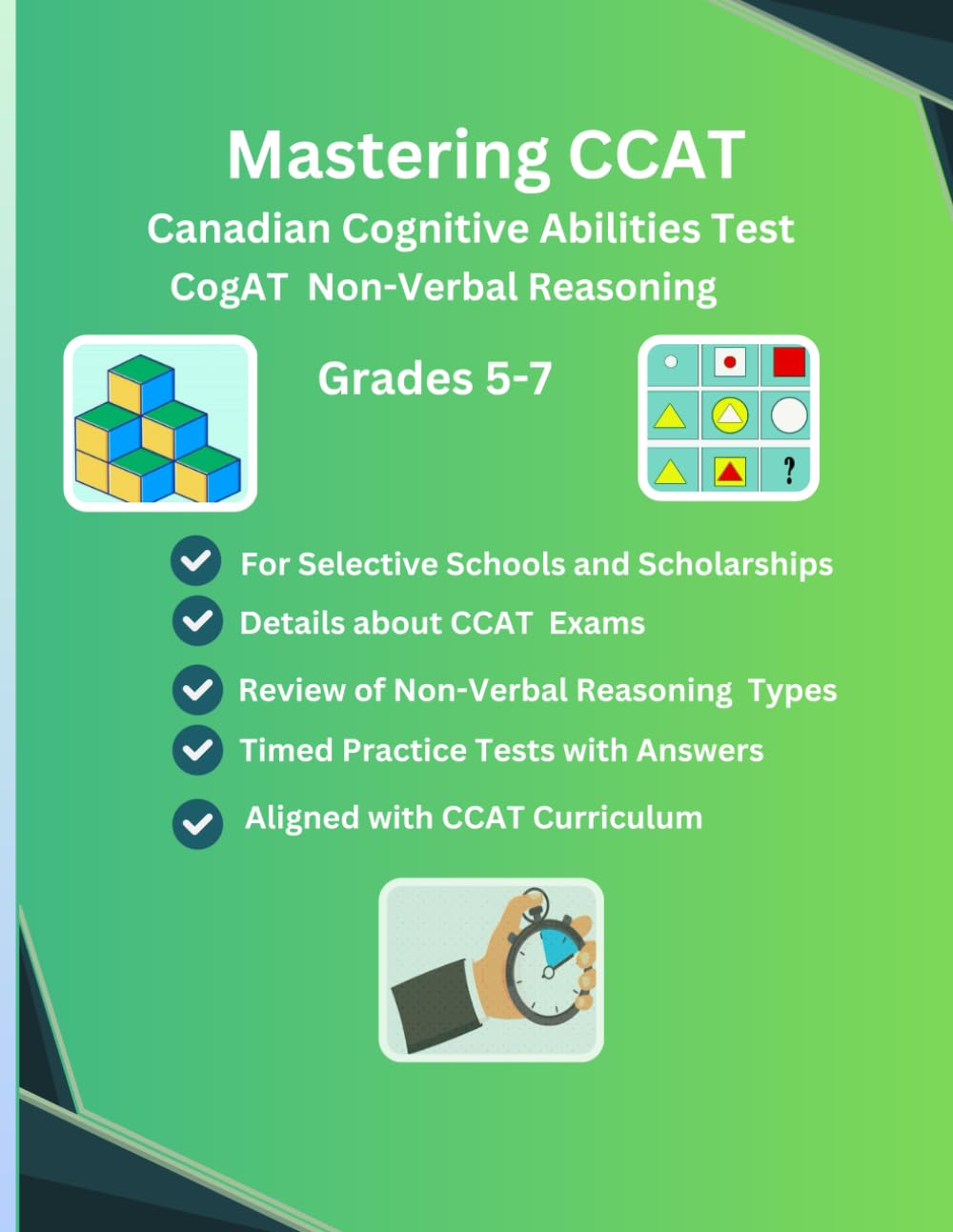 Mastering CCAT Canadian Cognitive Abilities Test CogAT Non-Verbal Reasoning Practice Tests For Grades 5 to 7: Complete CCAT CogAT Test Prep Guide, ... Tips and Tricks to succeed in CCAT test