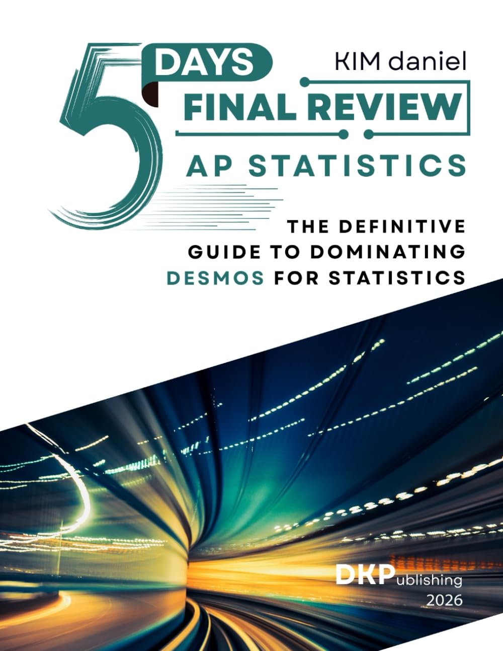 5 Days Final Review: AP Statistics: Definitive Guide to Dominating Desmos for Statistics