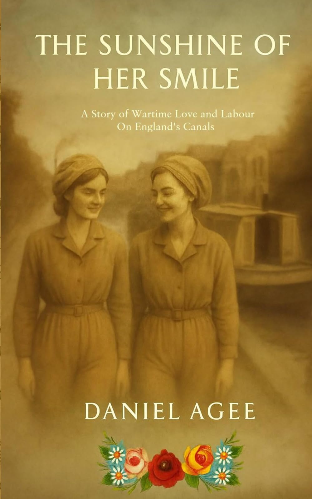 THE SUNSHINE OF HER SMILE: A Story of Wartime Love and Labour On England’s Canals