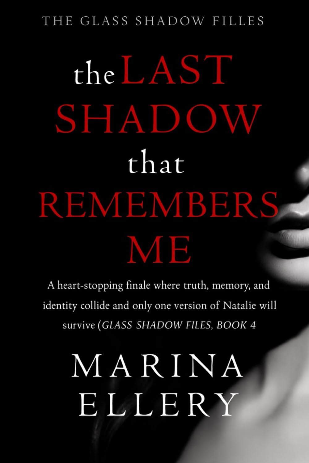 THE LAST SHADOW THAT REMEMBERS ME: A heart-stopping finale where truth, memory, and identity collide and only one version of Natalie will survive (Glass Shadow Files, Book 4) (THE GLASS SHADOW FILES)
