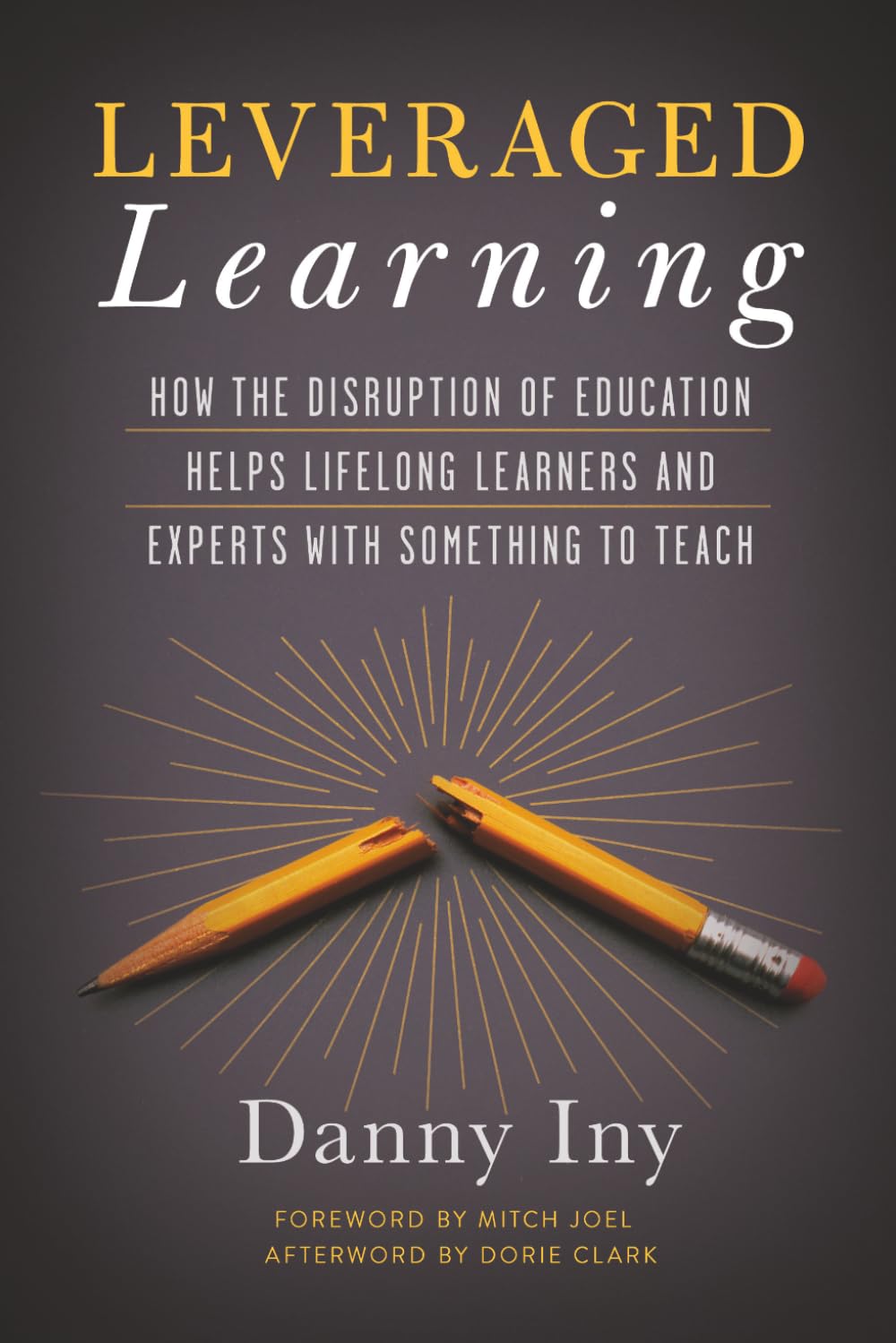 Leveraged Learning: How the Disruption of Education Helps Lifelong Learners and Experts with Something to Teach