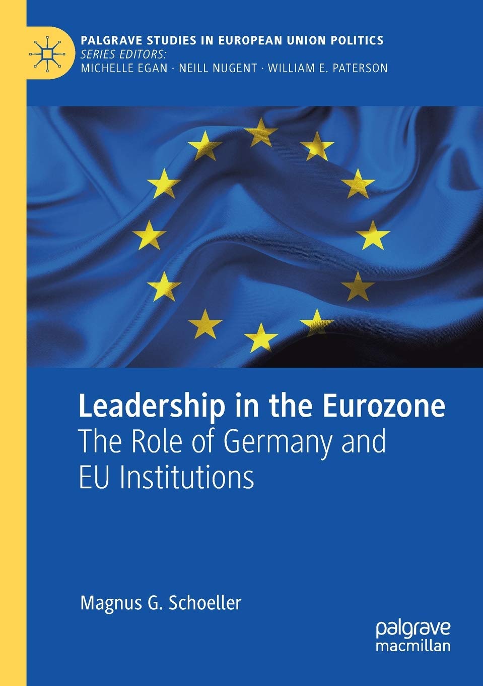 Leadership in the Eurozone: The Role of Germany and EU Institutions (Palgrave Studies in European Union Politics)
