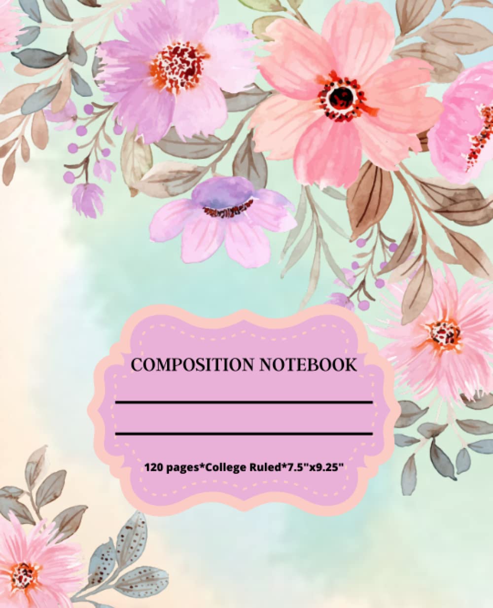 Compotion Notebooke: College Ruled Notebook, cute watercolor flower illustration 7.5"x9.25", 120 Pages, Makes a Great Gift for Office and School