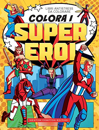 Colora i supereroi. Libri antistress da colorare