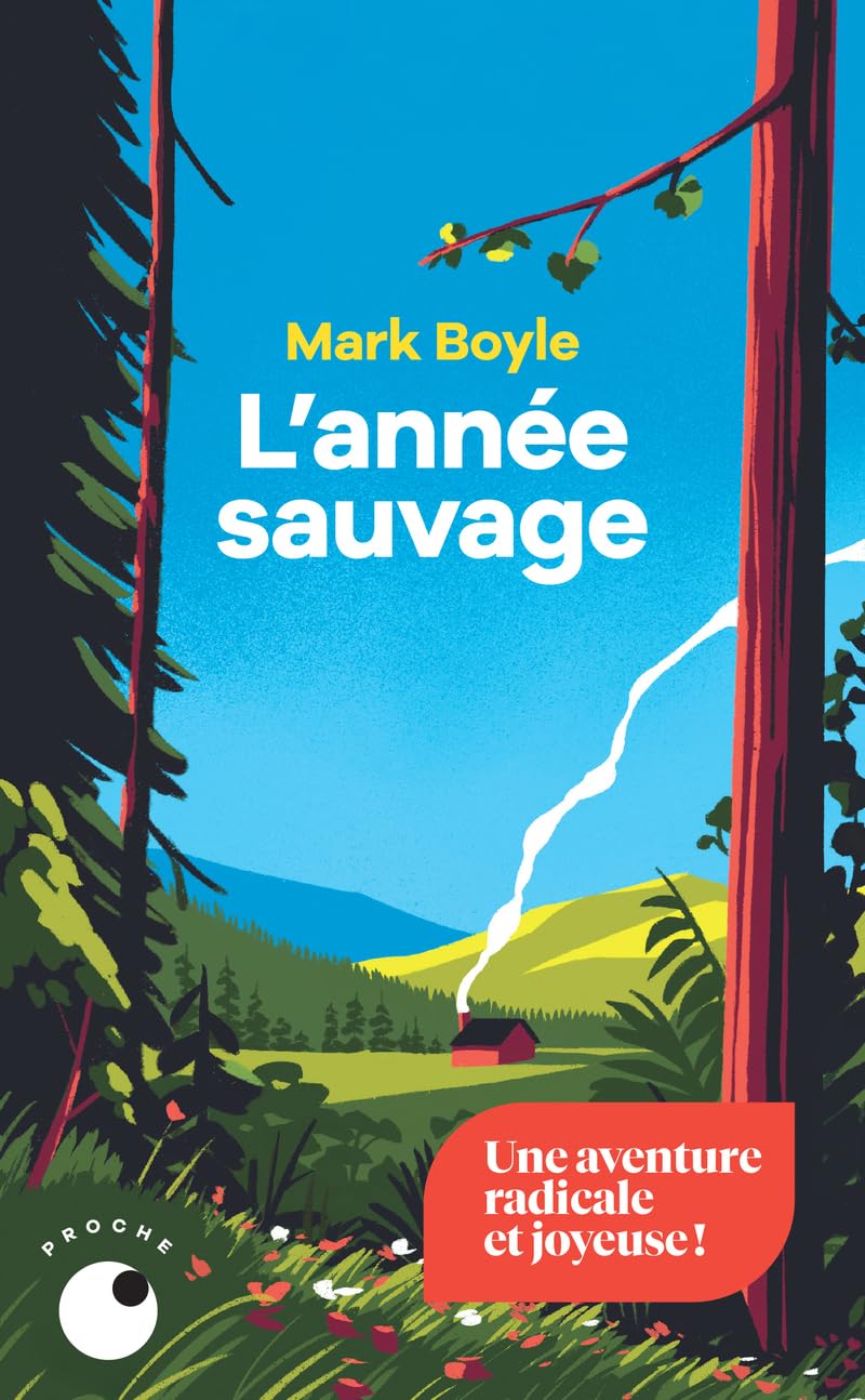 L'année sauvage: Quatre saisons pour réapprendre à vivre sans technologie