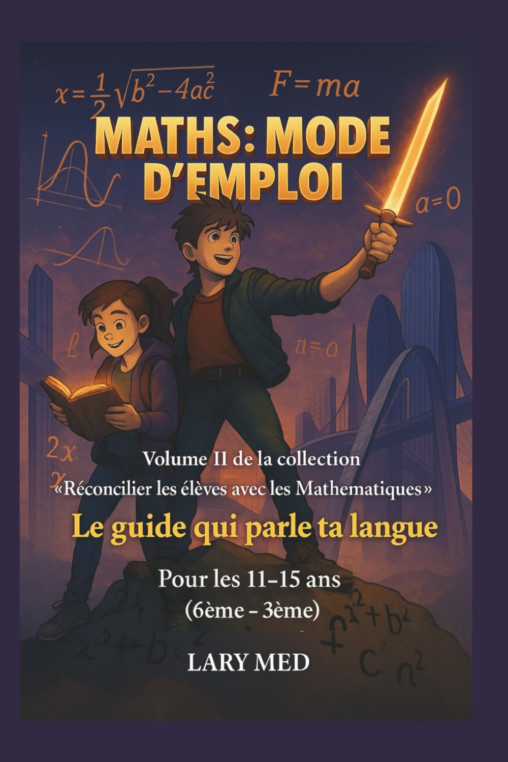 MATHS : Mode d'emploi: Le guide qui parle ta langue (Collection « Réconcilier les élèves avec les Mathématiques »)