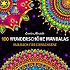 100 Wunderschöne Mandalas – Malbuch für Erwachsene: 100 Wunderschöne Mandalas zum Ausmalen zum Entspannen. Malbuch Anti-Stress für Erwachsene (Malbücher mit Mandalas, Band 1) Taschenbuch – 15. Dezember 2020