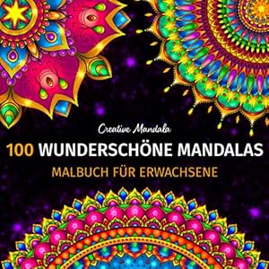 100 Wunderschöne Mandalas – Malbuch für Erwachsene: 100 Wunderschöne Mandalas zum Ausmalen zum Entspannen. Malbuch Anti-Stress für Erwachsene (Malbücher mit Mandalas, Band 1) Taschenbuch – 15. Dezember 2020