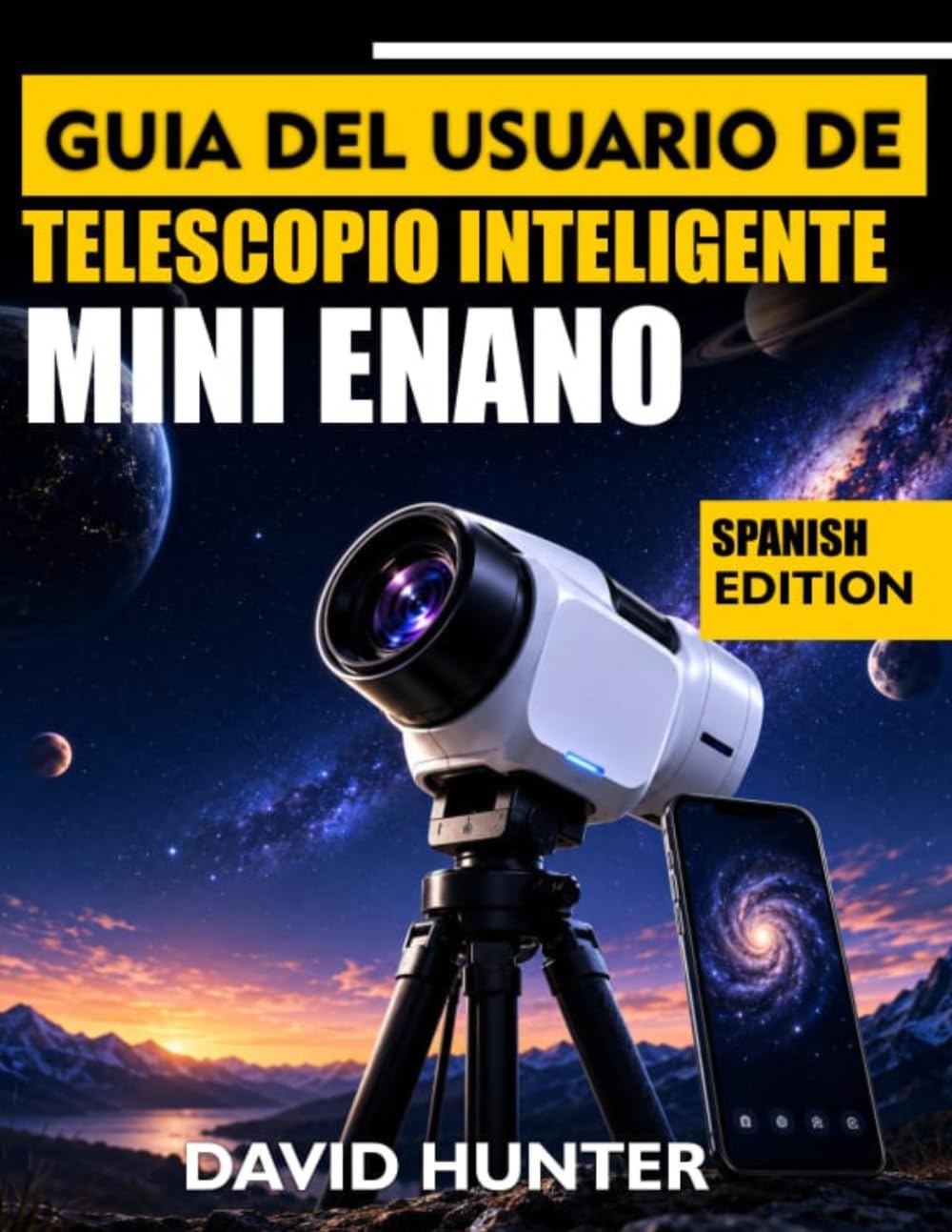 GUÍA DEL USUARIO DEL TELESCOPIO INTELIGENTE MINI ENANO: Domina la astrofotografía, la captura de objetos, el control de aplicaciones y la observación celeste con lecciones paso a paso.