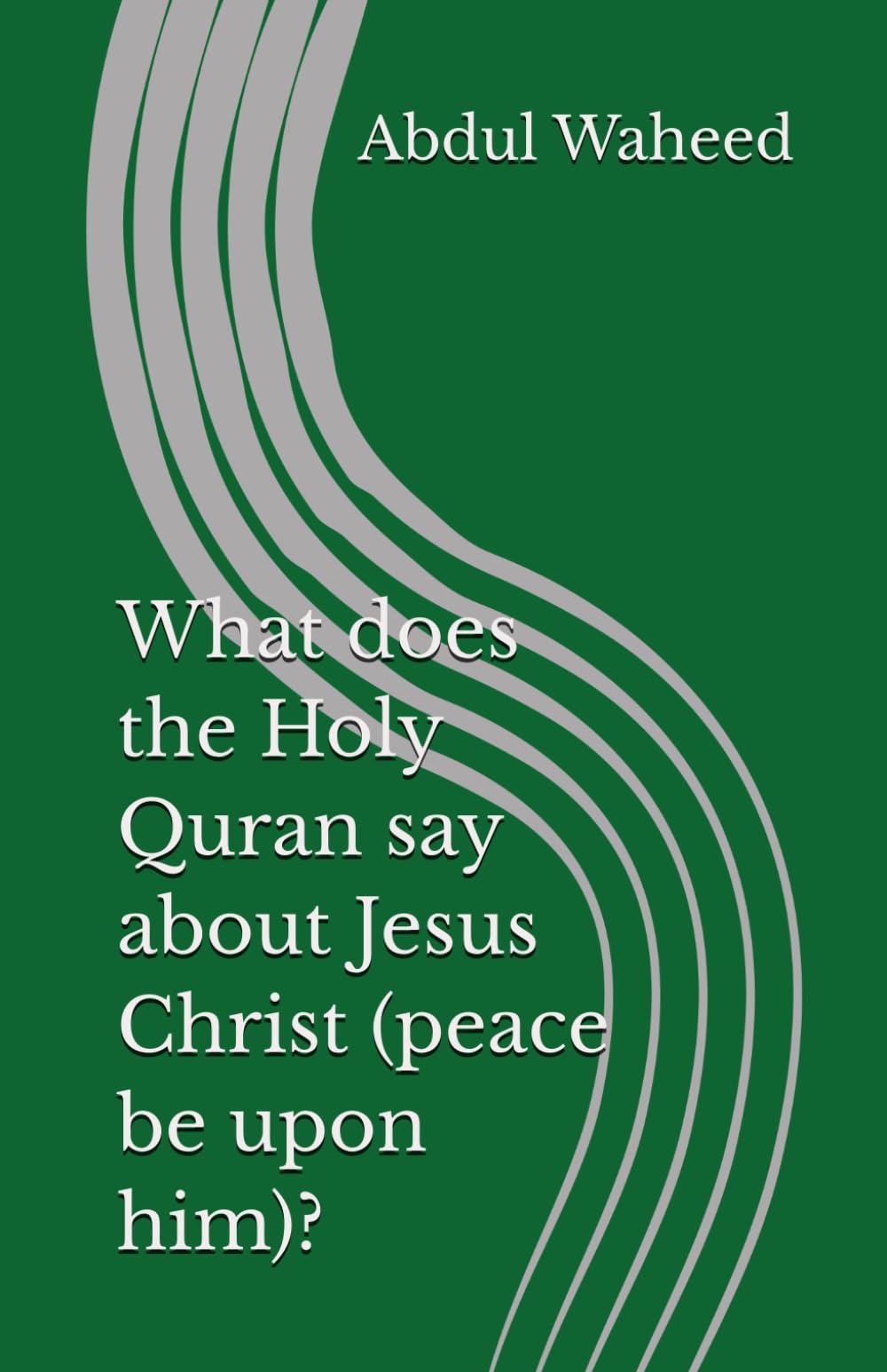 What does the Holy Quran say about Jesus Christ (peace be upon him)?