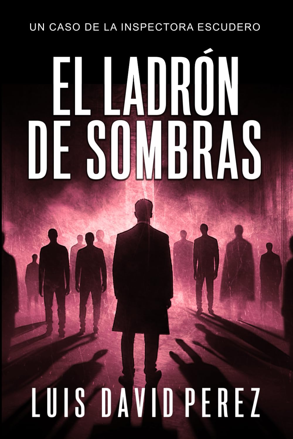 El ladrón de sombras: 6 (Inspectora Escudero. Novela policíaca negra de misterio y suspense.)