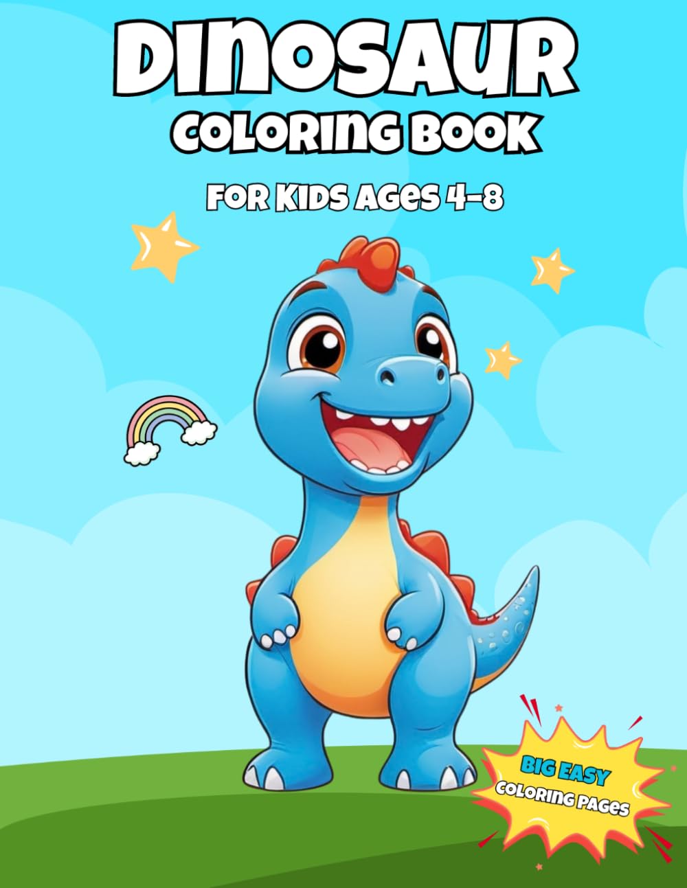Big Dinosaur Coloring Book: Fun & Easy Dinosaur Coloring Pages for Kids Ages 4-8 | Cute T-Rex, Baby Dinosaurs, Simple Scenes & Big Coloring Spaces