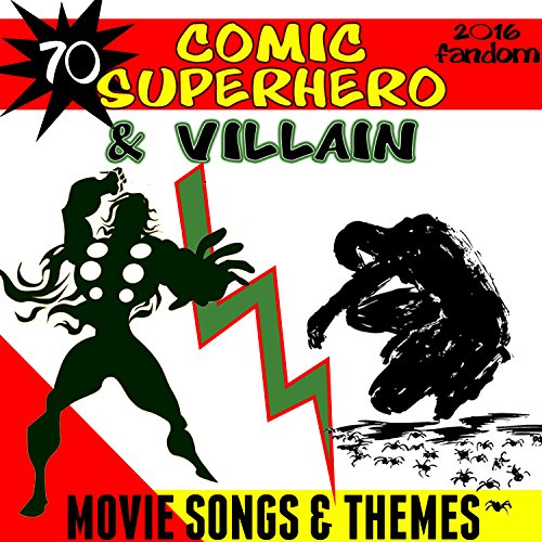 70 Comic Superhero & Villain Movie Songs & Themes (2016 Fandom) by
