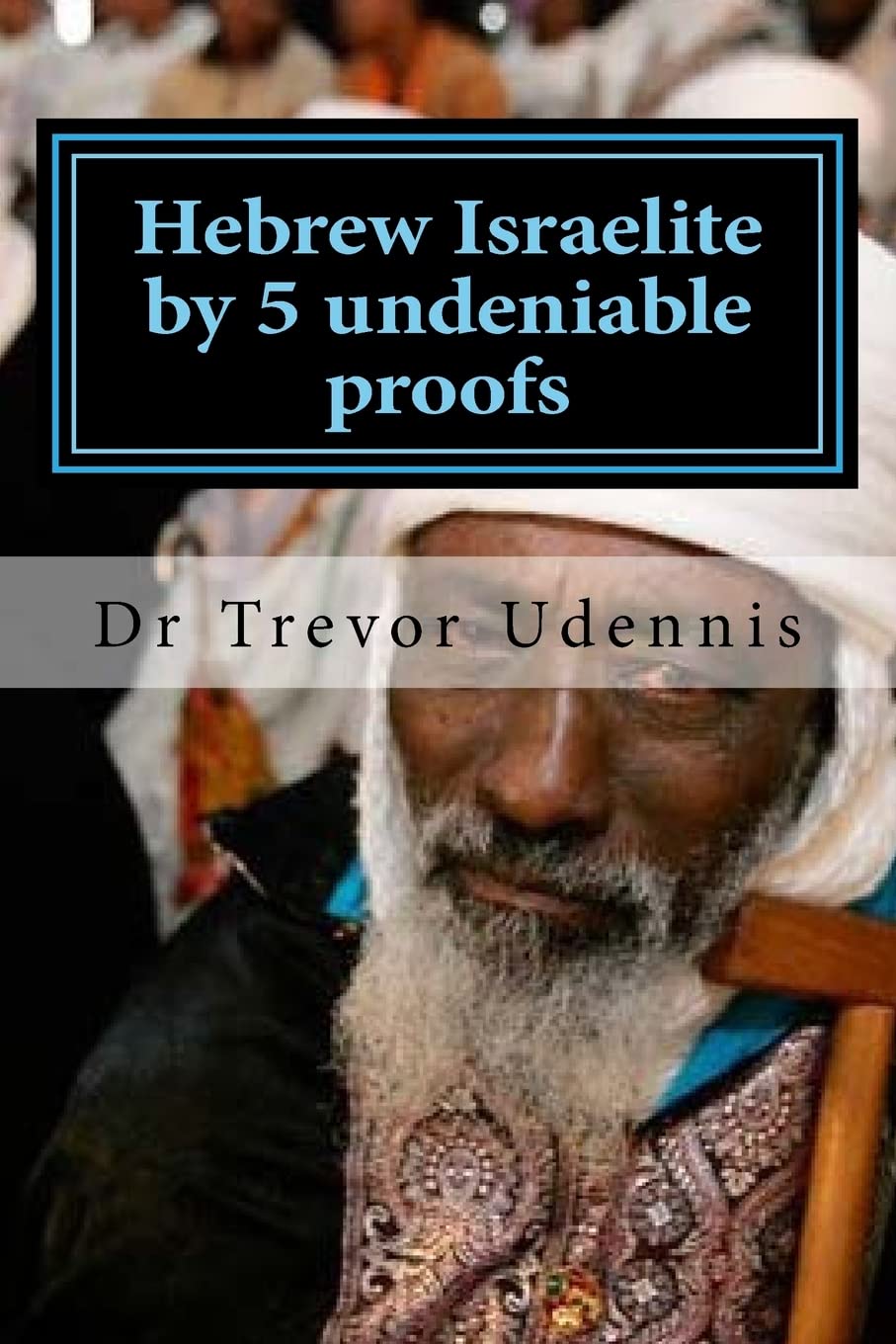 Hebrew Israelite by 5 undeniable proofs: How you can know if you are a true Hebrew: Volume 2 (Black skin royal identity)