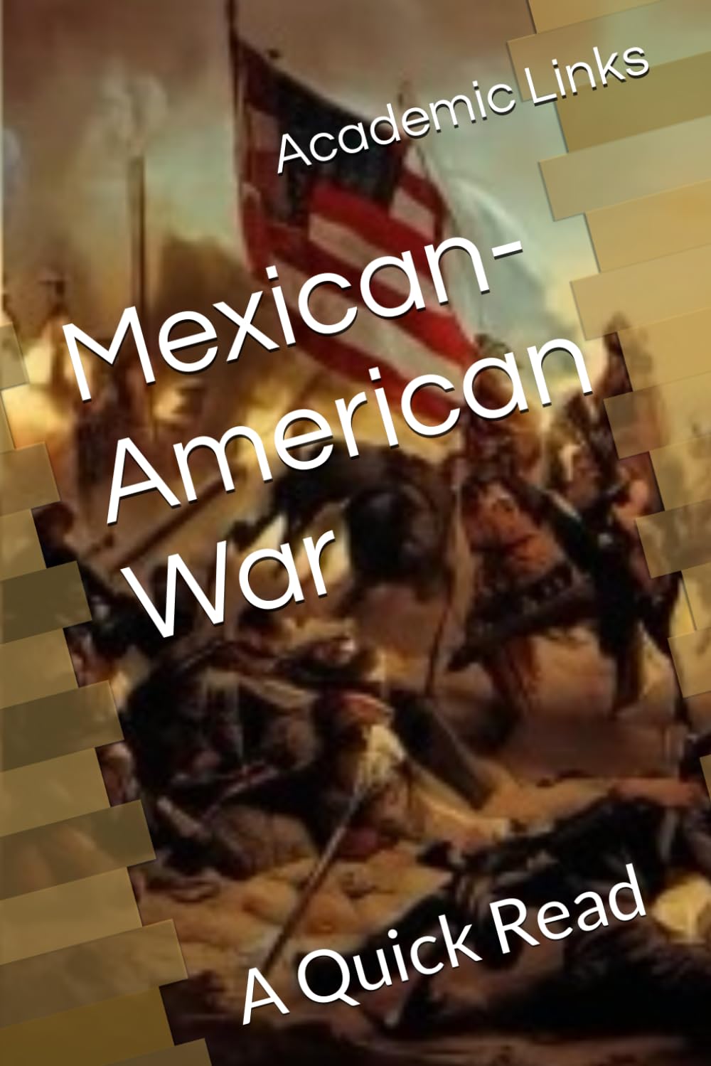 Mexican-American War: A Quick Read