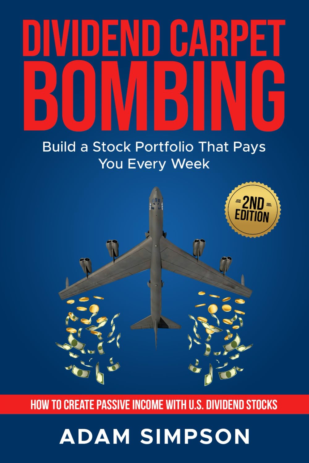 DIVIDEND CARPET BOMBING: Build a Stock Portfolio That Pays You Every Week: How to Create Passive Income with U.S. Dividend Stocks