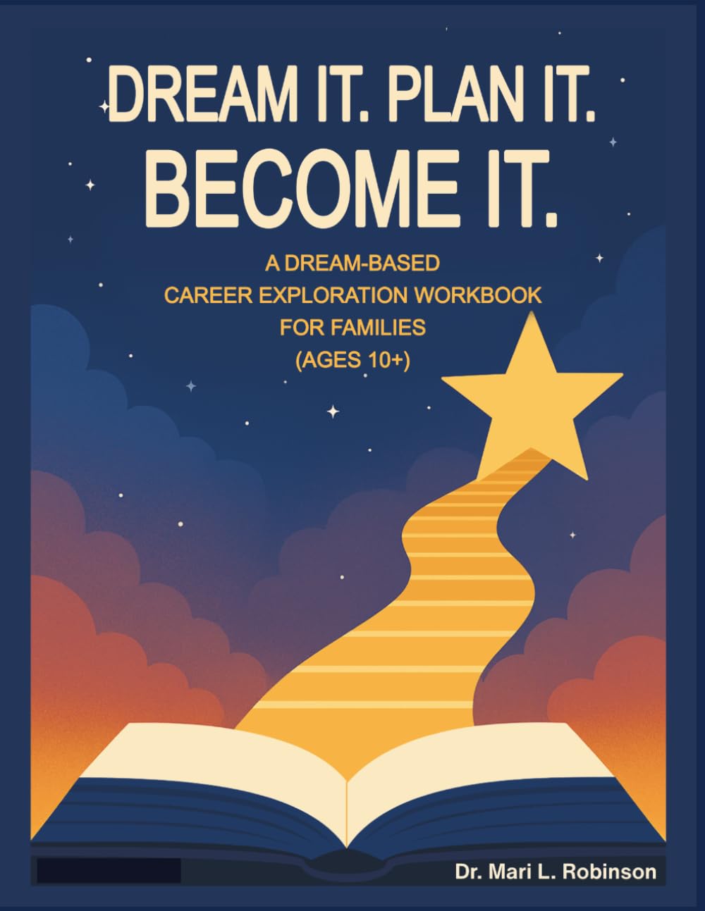 Dream It. Plan It. Become It: A Dream-Based Career Exploration Workbook for Families