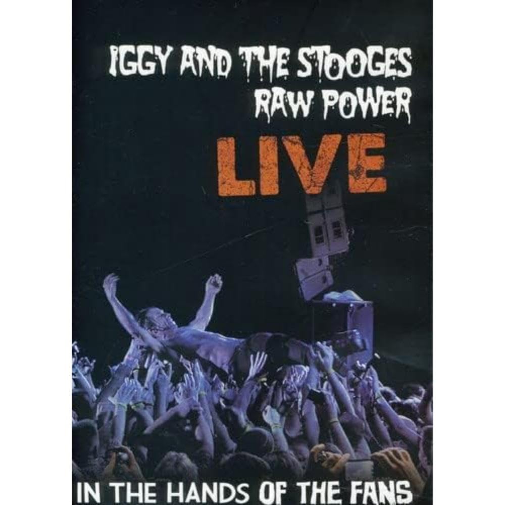 Iggy And The Stooges: Raw Power Live - In The Hands Of The Fans [DVD]