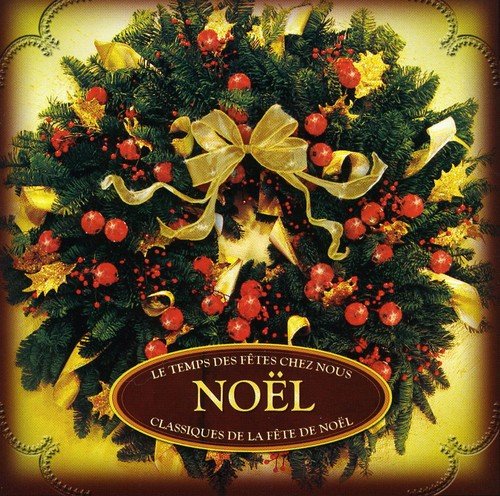 Noel [Audio CD] Le Temps des F tes de Chez Nous; Le Temps Des Fetes De Chez Nous and Le Temps des Fêtes de Chez Nous
