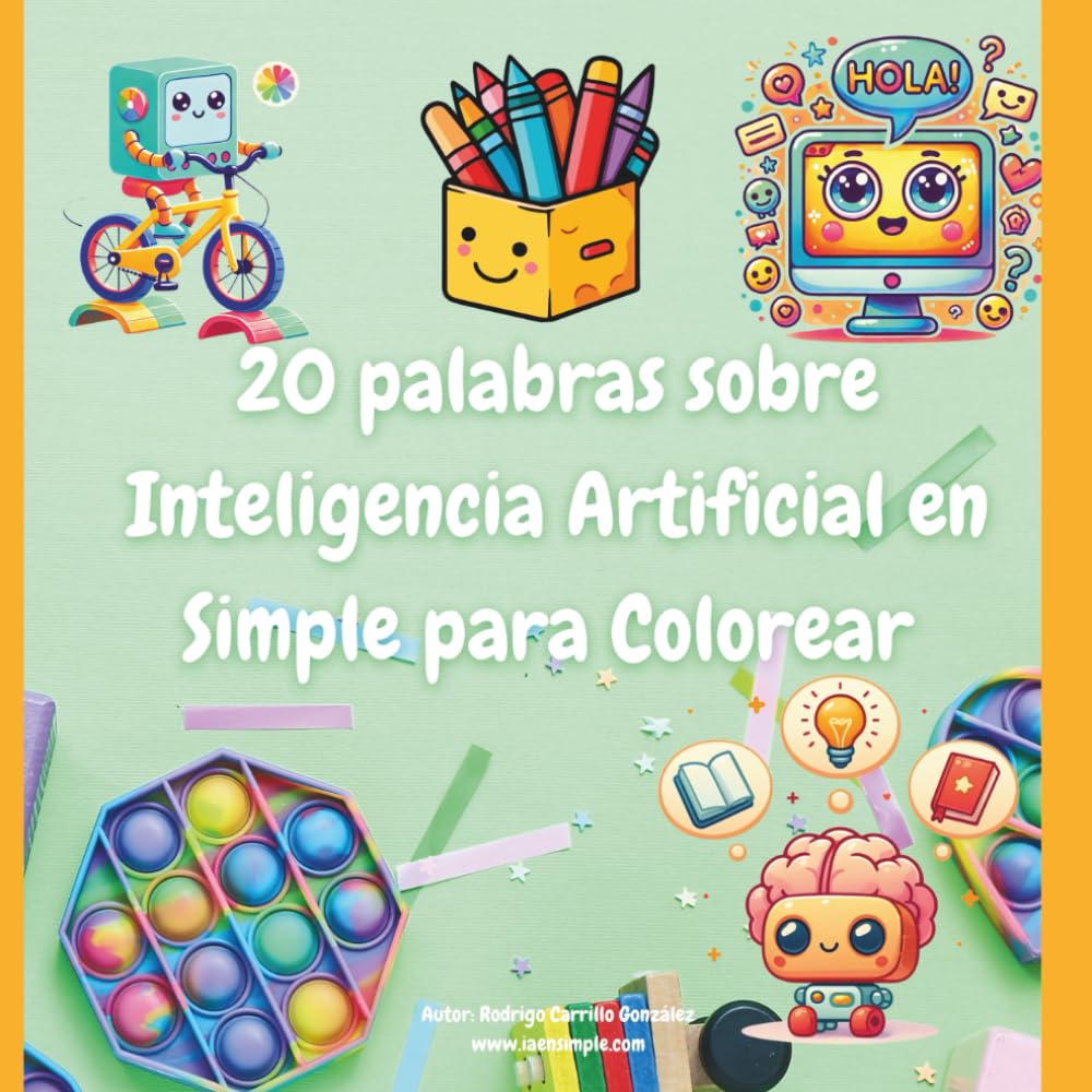 20 palabras sobre Inteligencia Artificial en Simple para Colorear: Si eres un niño o niña de 6 a 12 años "¡Embárcate en una aventura colorida y ... mundo de la Inteligencia Artificial!