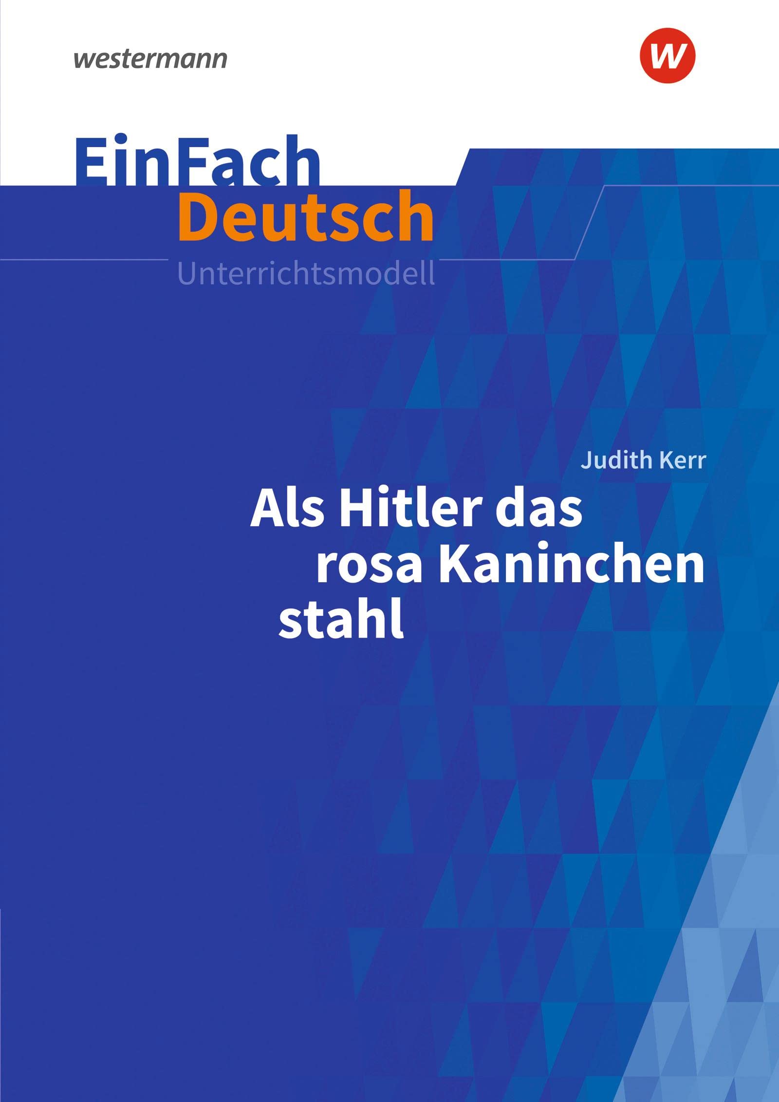 Als Hitler das rosa Kaninchen stahl. Gymnasiale Oberstufe. EinFach Deutsch Unterrichtsmodelle