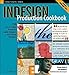 InDesign Production Cookbook: Easy-to-Follow Recipes for Desktop Publishers and Graphic Designers (Cookbooks (O'Reilly))