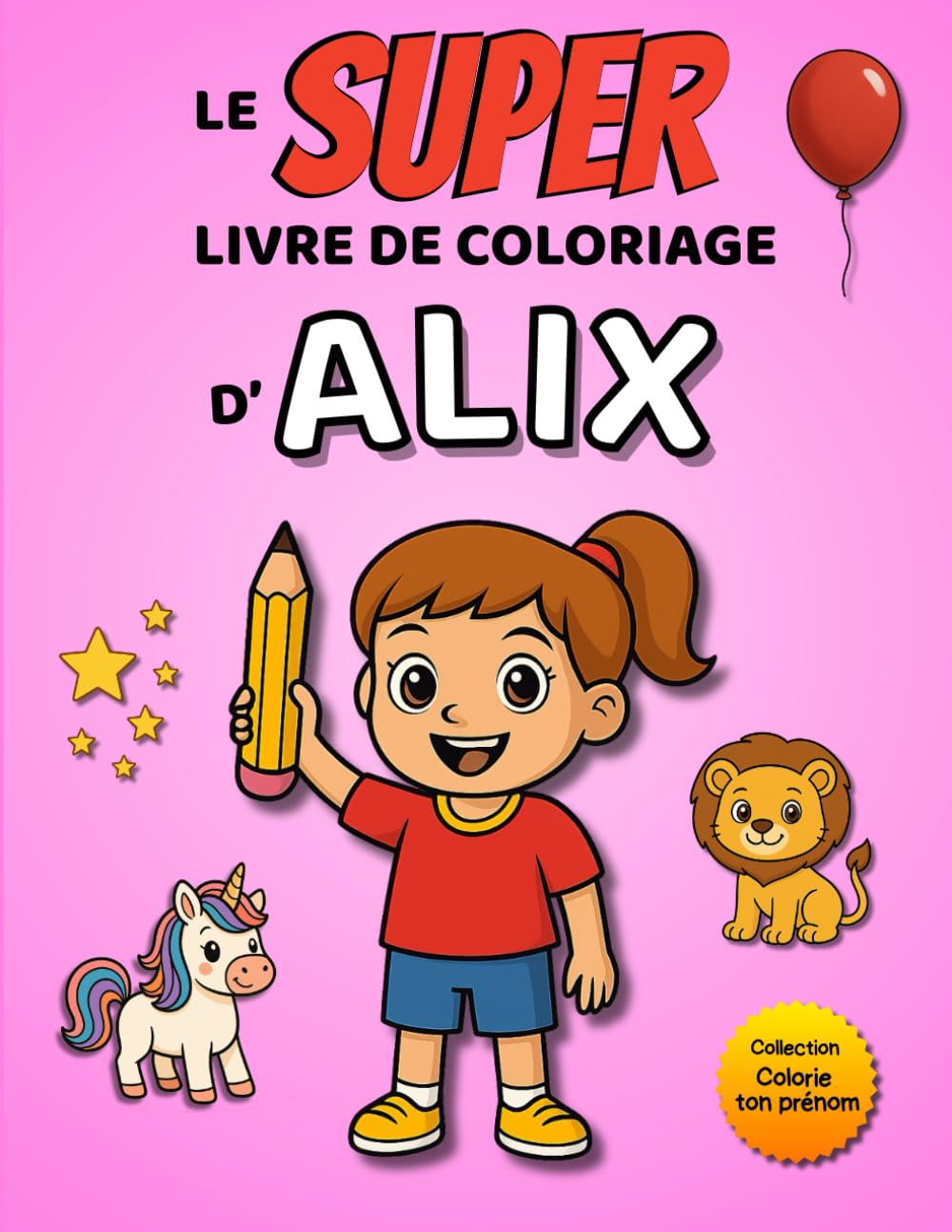 Le SUPER livre de coloriage d'Alix: Édition fille – 30 pages à colorier (Collection Colorie ton prénom)