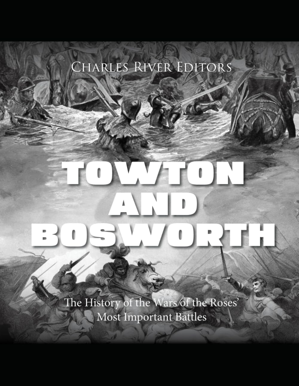 Towton and Bosworth: The History of the Wars of the Roses’ Most Important Battles