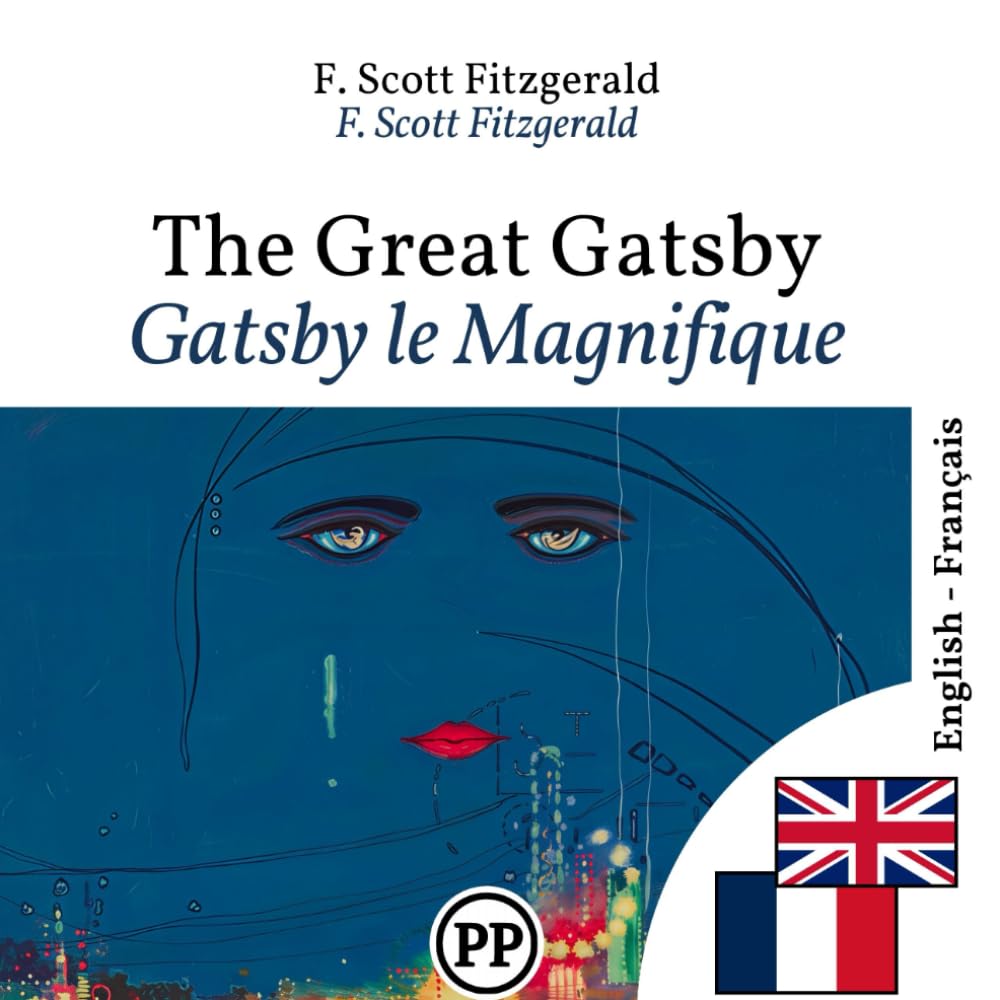 Gatsby le Magnifique: Édition bilingue ligne à ligne anglais–français