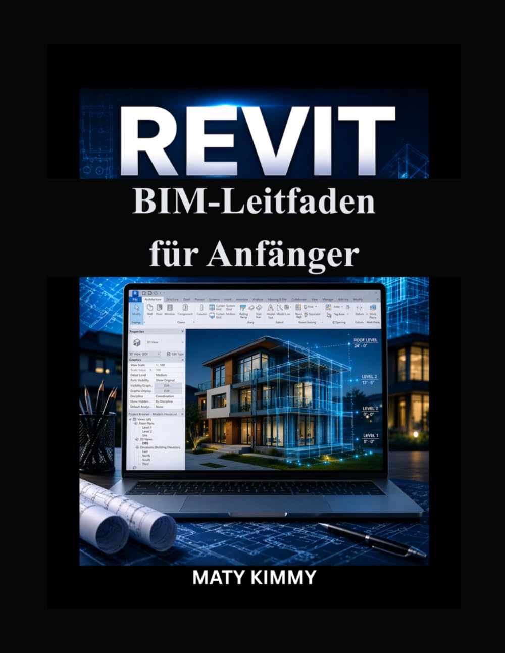 Revit BIM-Leitfaden für Anfänger: Schrittweise Vorgehensweise für intelligente Modellierung, Planung und Bauausführung