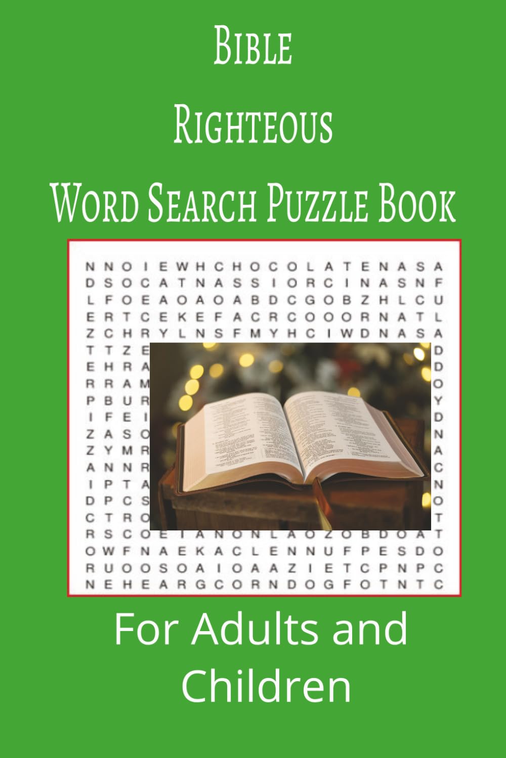 Bible Righteous Word Search Puzzle Book: Bible Righteous Word search puzzle book for adults, seniors and teens, featuring 55 puzzles with solutions. 6x9 with 495 words.