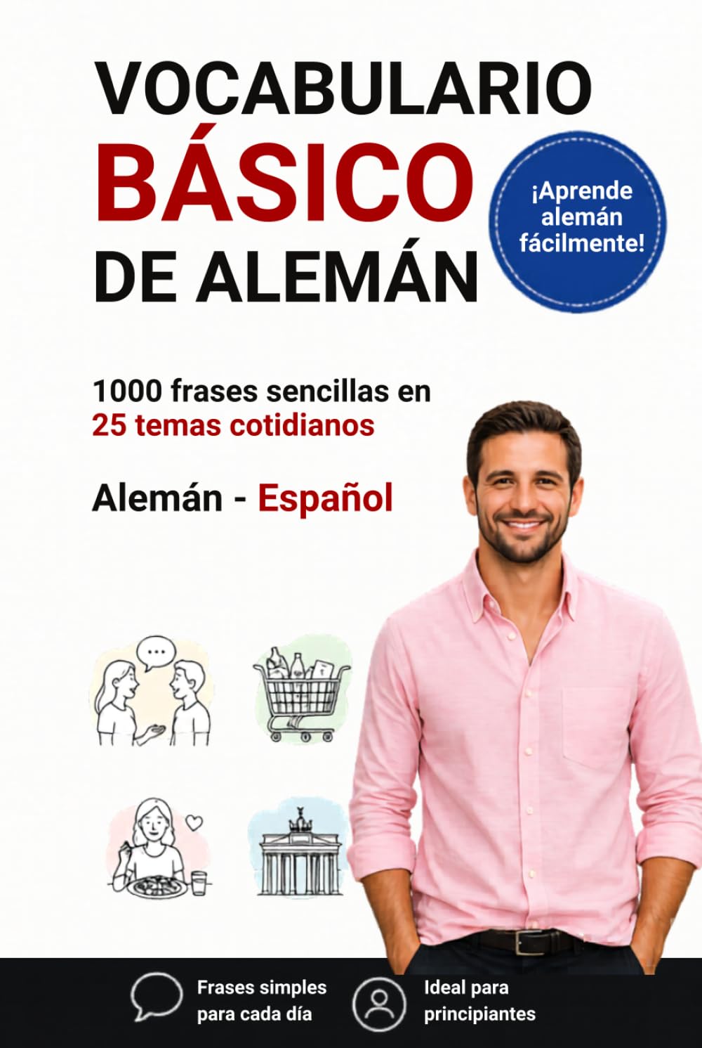 Vocabulario básico de alemán: Las palabras y frases más importantes para el uso diario para hispanohablantes