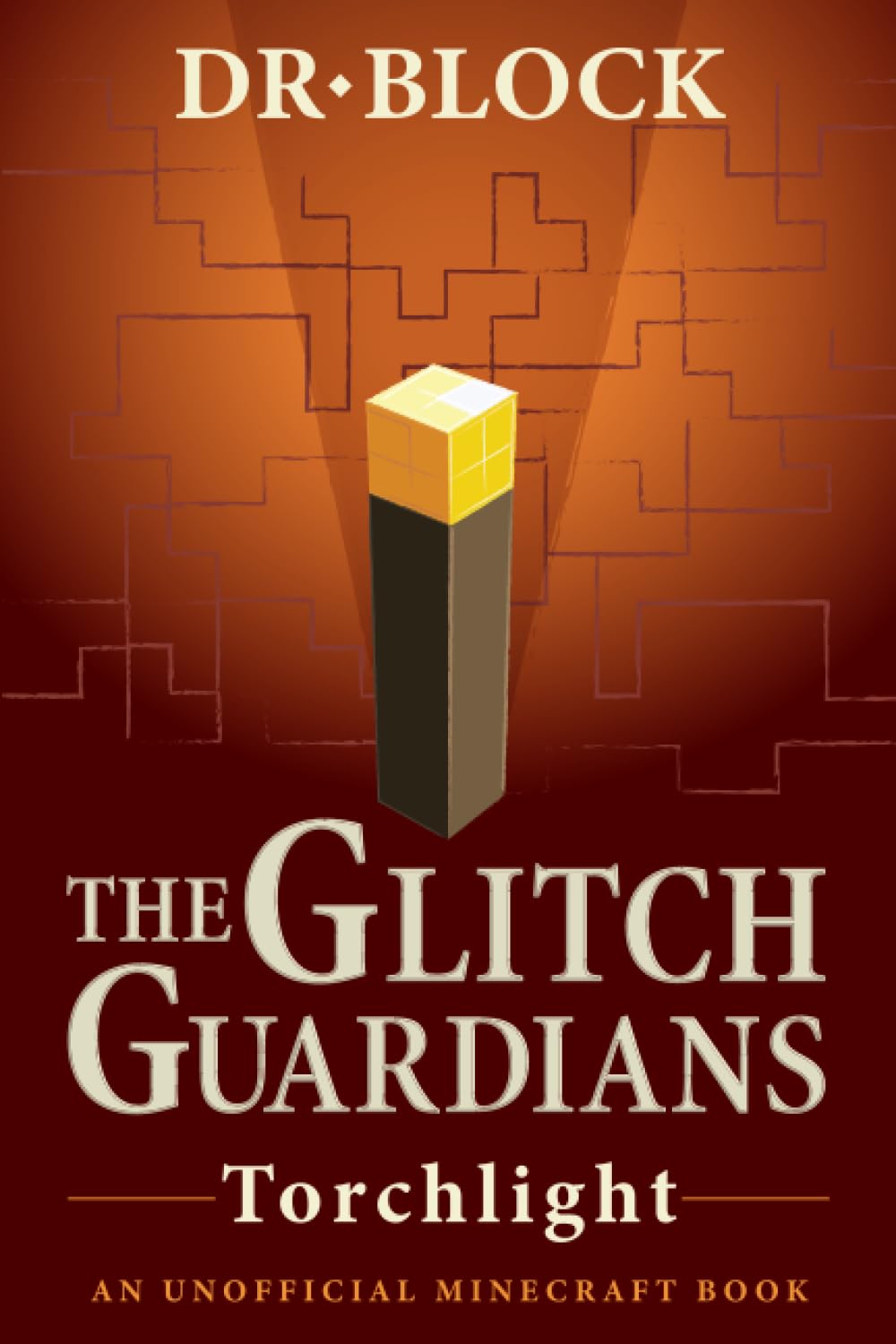 The Glitch Guardians -- Torchlight: An Unofficial Minecraft Book (Tales of the Glitch Guardians)