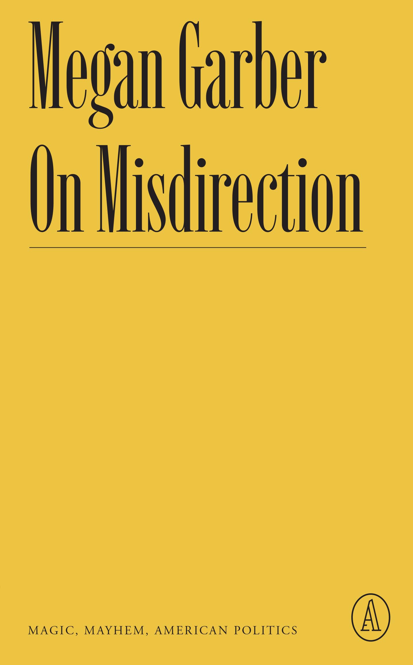 On Misdirection: Magic, Mayhem, American Politics