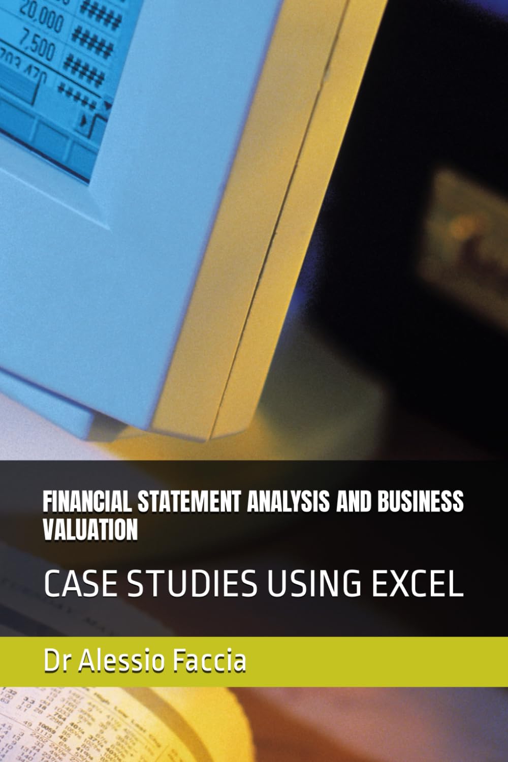 FINANCIAL STATEMENT ANALYSIS AND BUSINESS VALUATION: CASE STUDIES USING EXCEL
