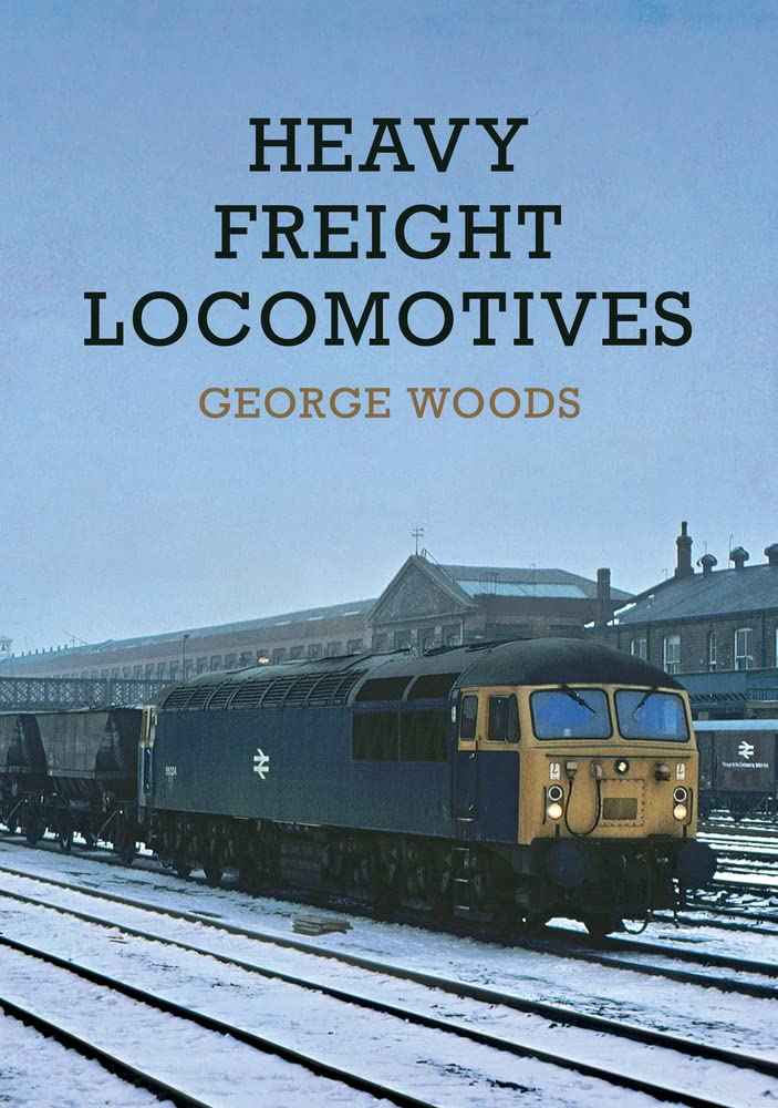 Heavy Freight Locomotives by George Woods PAPERBACK 9781398101999
