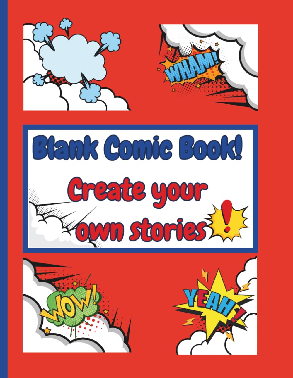 Blank Comic Book: Create Your Own Stories: Build characters, create adventures, draw fantastic ideas and tell a story.