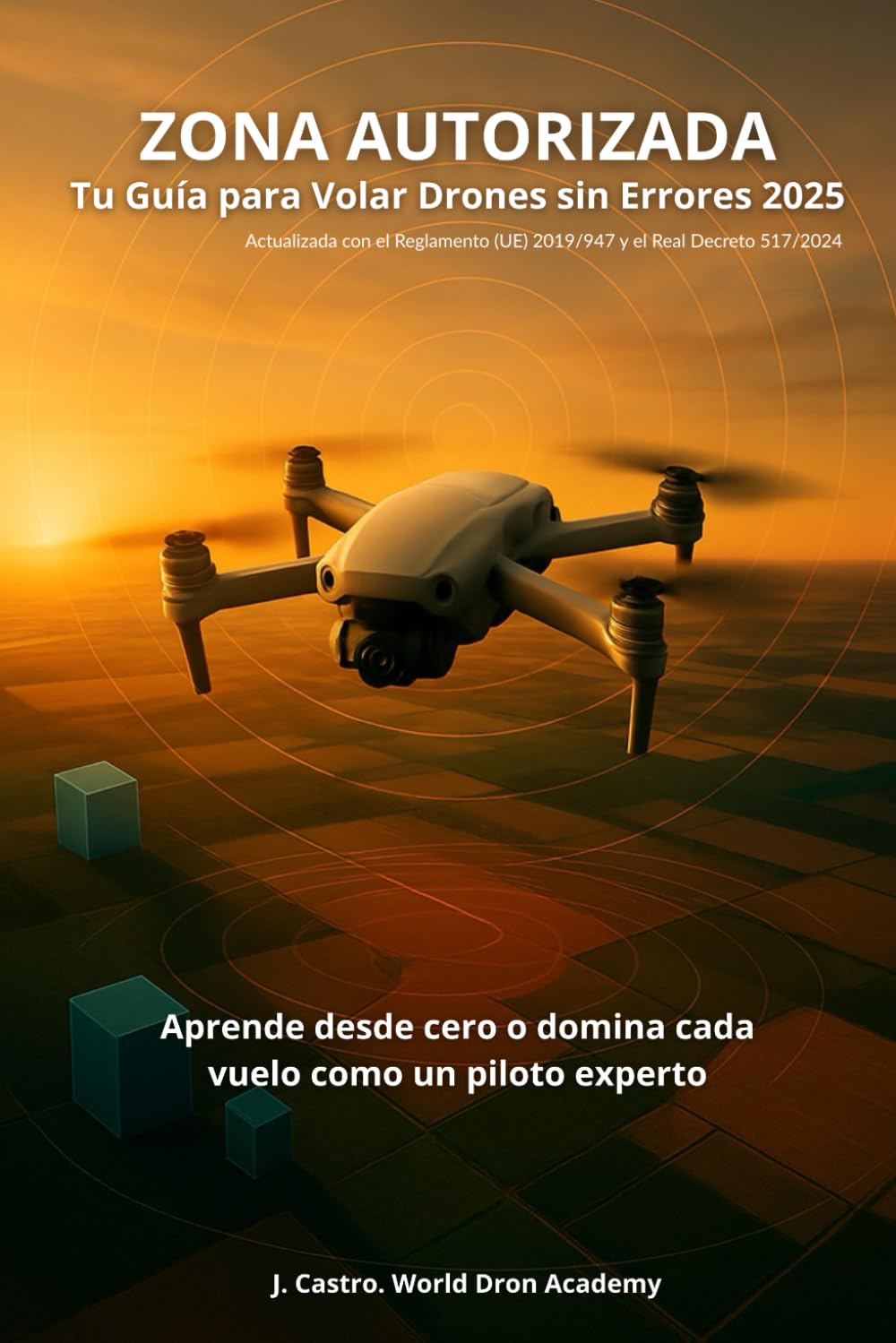 ZONA AUTORIZADA: Tu Guía para Volar Drones sin Errores 2025 (Biblioteca World Dron Academy)