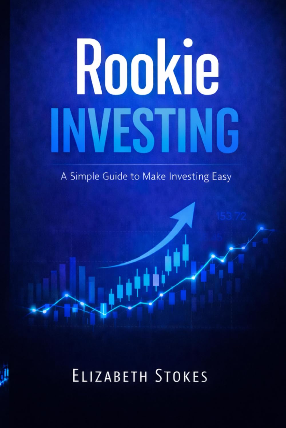 Rookie Investing: A Simple Guide to Make Investing Easy