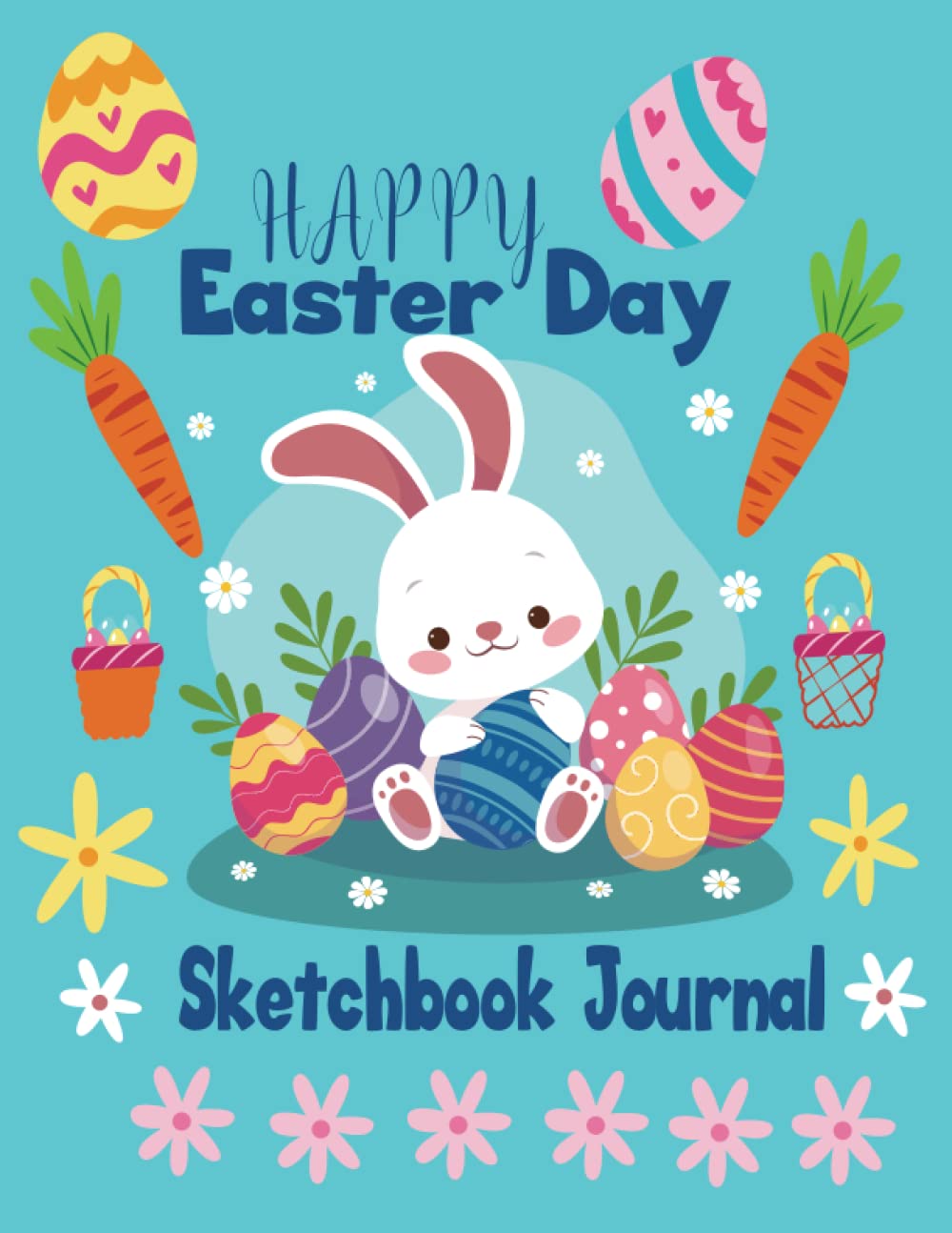 Happy Easter day Sketchbook Journal: Large page size: 8,5" x 11"120 blank pages with Easter themed frame, blank sketchbook is a great Easter basket stuffer for kids