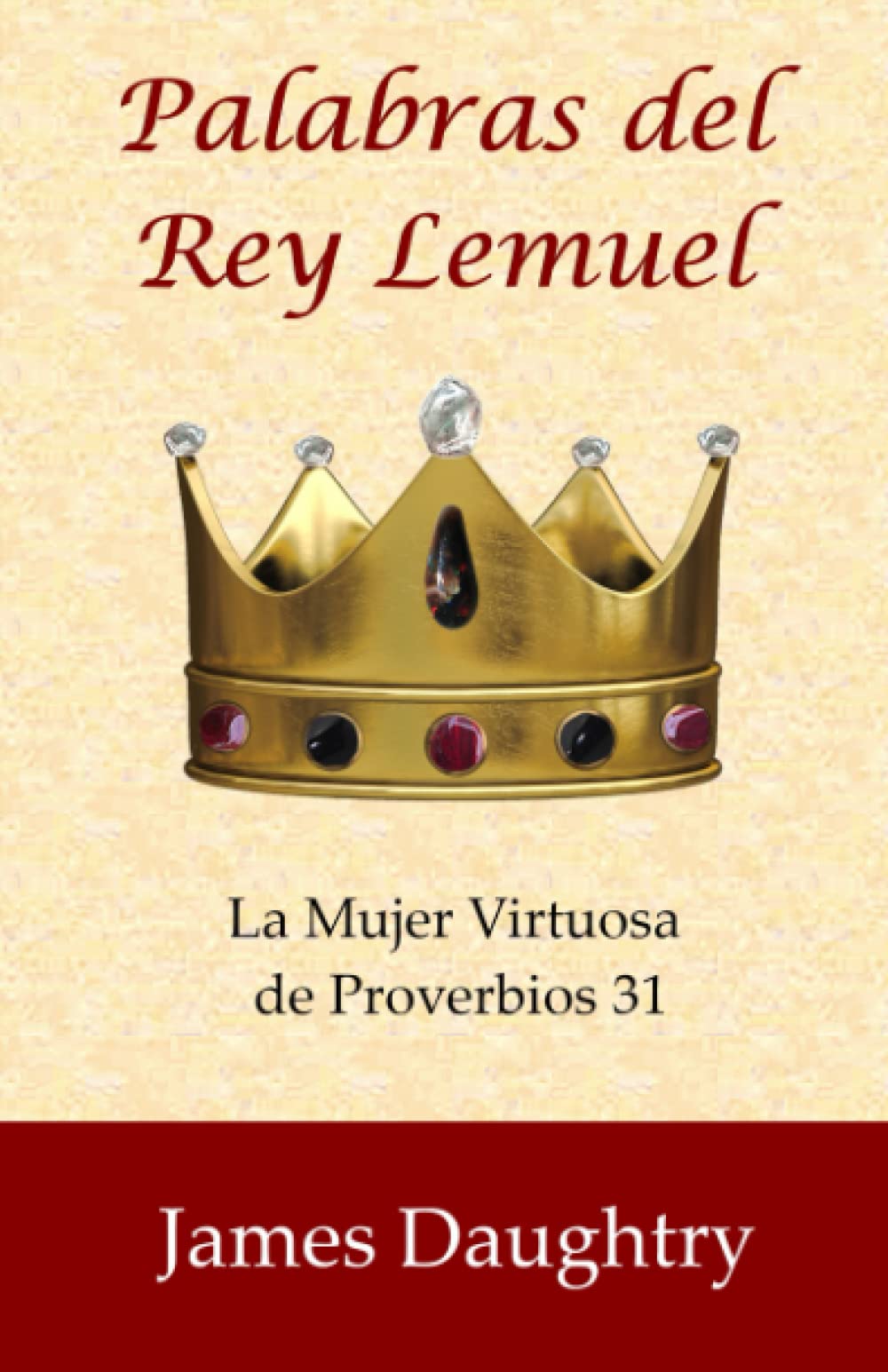 Palabras del Rey Lemuel: La Mujer Virtuosa de Proverbios 31 (Spanish  Edition): Daughtry, James, Daughtry, Claudia: 9780985037147: Amazon.com:  Books