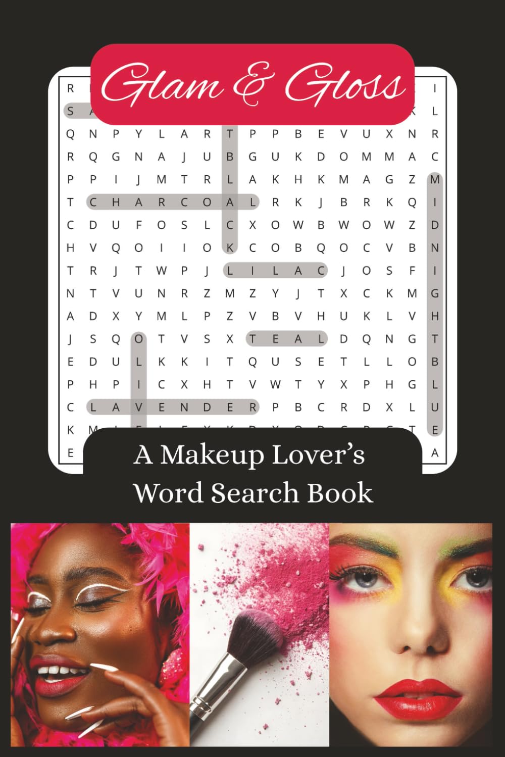 Glam & Gloss: A Makeup Lovers Word Search: 540 Fabulous Terms from Foundation to Flawless - The Ultimate Puzzle Challenge for Artists, Enthusiasts and