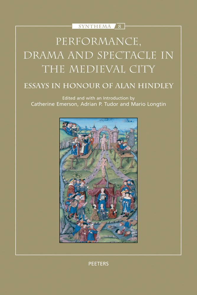 Performance, Drama and Spectacle in the Medieval C: Essays in Honour of Alan Hindley