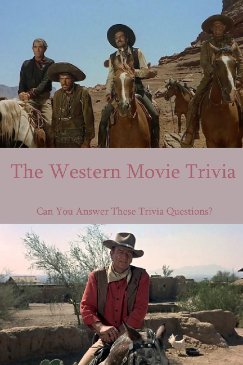 The Western Movie Trivia: Can You Answer These Trivia Questions?: The Western Movie Trivia Quiz and Fact