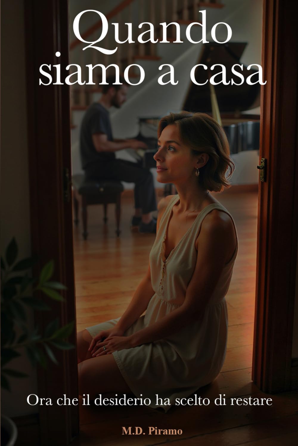 QUANDO SIAMO A CASA: Ora che il desiderio ha scelto di restare