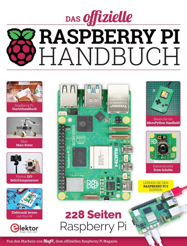 Das offizielle Raspberry Pi Handbuch: Von den Machern von MagPi, dem offiziellen Raspberry Pi Magazin: Von den Machern von MagPi, dem offiziellen Raspberry Pi Magazin