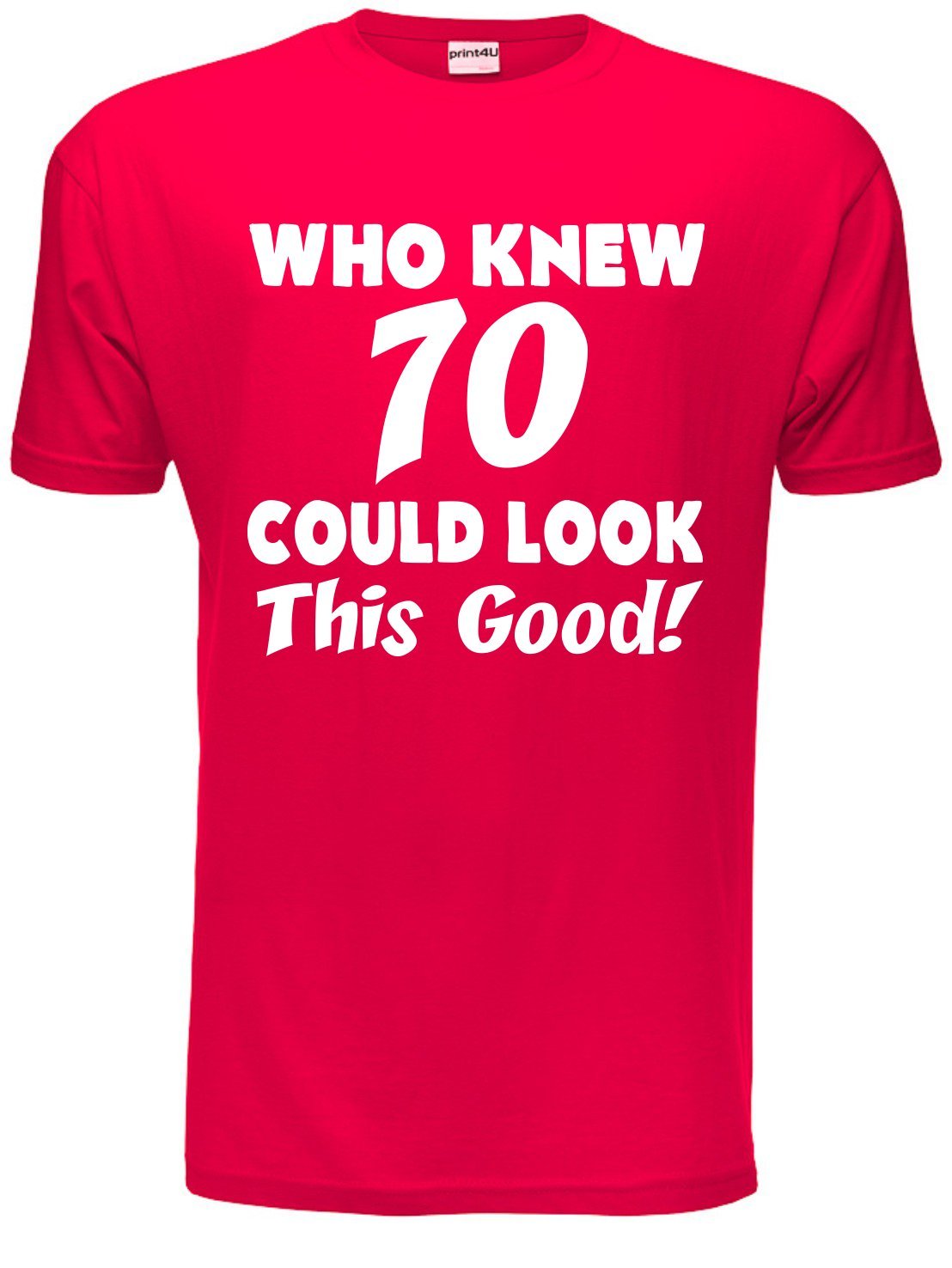 Print4u Men's Red Who Knew 70 Could Look This Good 70Th Birthday Present T-Shirt Medium
