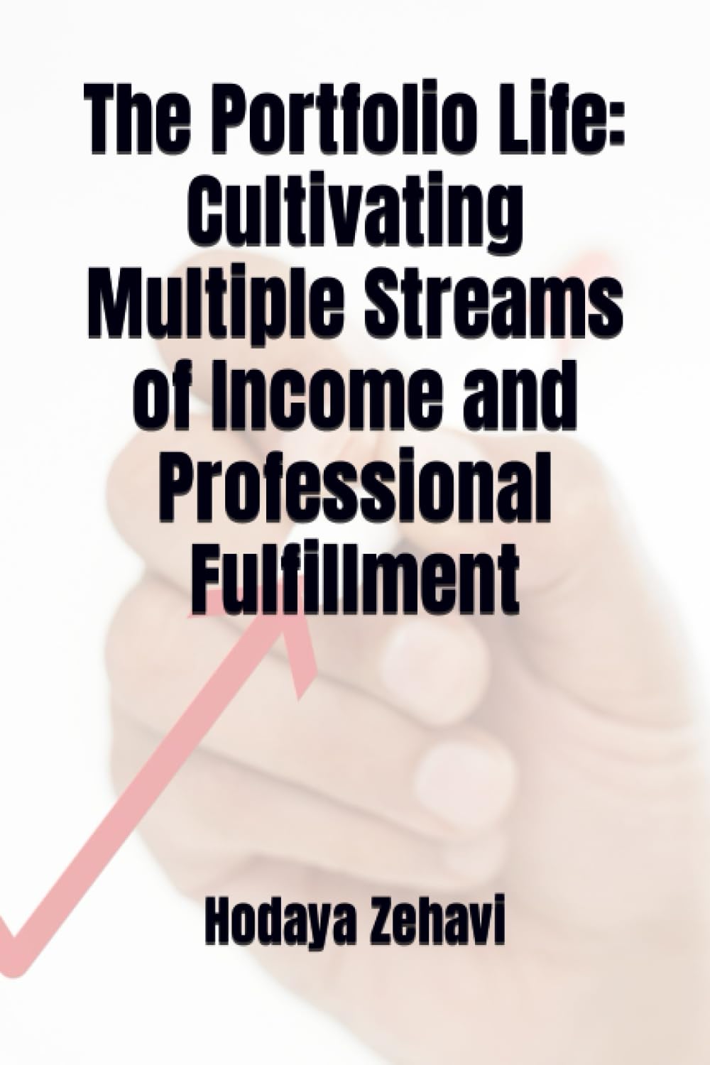 The Portfolio Life: Cultivating Multiple Streams of Income and Professional Fulfillment